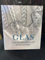 Glas. Fr&aring;n j&auml;rn&aring;lderssk&auml;rva till nutida konstglas