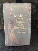 Medicin mot &aring;ngest och f&ouml;rtvivlan : om den nya psykiatrin