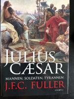 Julius Caesar : mannen, soldaten, tyrannen