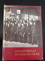 Folkh&ouml;gskolan p&aring; Gotland 100 &aring;r : Gotlands l&auml;ns folkh&ouml;gskola ett sekel i folkbildningens tj&auml;nst : en ber&auml;ttelse