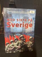 Med sikte p&aring; Sverige : [Sovjetunionens hemliga planer och operationer i Skandinavien under kalla kriget]