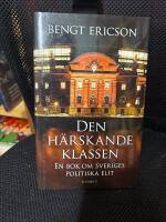 Den h&auml;rskande klassen : en bok om Sveriges politiska elit