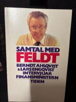 Samtal med Feldt : Berndt Ahlqvist och Lars Engqvist intervjuar finansministern