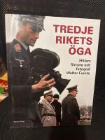 Tredje rikets &ouml;ga : Hitlers filmare och fotograf Walter Frentz