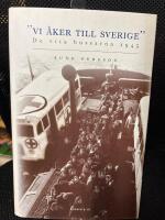 "Vi &aring;ker till Sverige" : de vita bussarna 1945