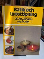 Batik och ljusst&ouml;pning : en bok med id&eacute;er steg f&ouml;r steg
