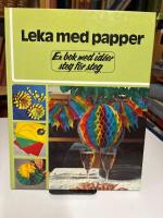 Leka med papper : en bok med id&eacute;er steg f&ouml;r steg