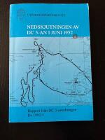 Nedskjutningen av DC 3-an i juni 1952 : rapport fr&aring;n DC 3-utredningen