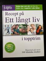 Recept p&aring; ett l&aring;ngt liv i topptrim : enkla tips och r&aring;d om hur du h&aring;ller dig i topptrim i alla &aring;ldrar : baserad p&aring; &ouml;ver 500 kliniska studier