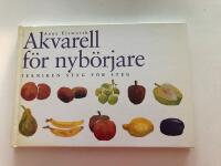 Akvarell f&ouml;r nyb&ouml;rjare : tekniken steg f&ouml;r steg