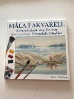 M&aring;la i akvarell : akvarellteknik steg f&ouml;r steg : komposition, perspektiv, f&auml;rgl&auml;ra