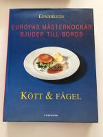 K&ouml;tt & f&aring;gel : Europas m&auml;sterkockar bjuder till bords