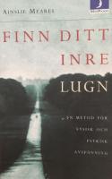 Finn ditt inre lugn : en metod f&ouml;r fysisk och psykisk avsp&auml;nning