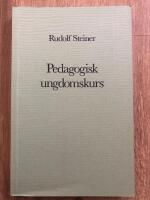 Pedagogisk ungdomskurs - om de andliga krafter som verkar mellan den &auml;ldre och den yngre generationen : 13 f&ouml;redrag h&aring;llna i Stuttgart 3-15 oktober 1922