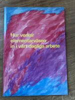 Hur verkar elementarv&auml;sen in i v&aring;rt dagliga arbete : inom det sociala, det tekniska och det ekonomiska livet