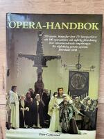Opera-handbok : [550 operor, biografier &ouml;ver 155 komposit&ouml;rer och 100 operaartister och utf&ouml;rlig f&ouml;rteckning &ouml;ver rekommenderade inspelningar]