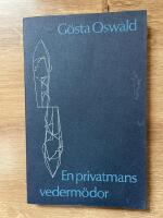 En privatmans vederm&ouml;dor. Utgiven av G&ouml;sta Oswalds