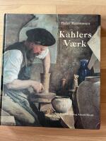 K&auml;hlers v&aelig;rk : om familien K&auml;hler og deres keramiske v&aelig;rksted i N&aelig;stved 1839-1974
