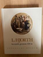 L. Hjorth - keramik gennem 150 &aring;r