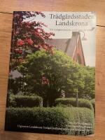 Tr&auml;dg&aring;rdsstaden Landskrona. V&aring;r tr&auml;dg&aring;rdshistoria under mer &auml;n 600 &aring;r.