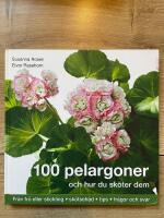 100 pelargoner och hur du sk&ouml;ter dem