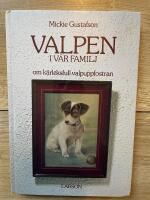 Valpen i v&aring;r familj : om k&auml;rleksfull valpuppfostran