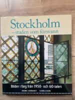 Stockholm - staden som f&ouml;rsvann : Bilder i f&auml;rg fr&aring;n 1950- och 60-talen