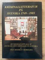 Kriminallitteratur p&aring; svenska 1749-1985. Reviderad upplaga av deckare och thrillers p&aring; svenska