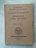 J&auml;rnr&auml;ntor under 1500-talet. Bidrag till en unders&ouml;kning ang&aring;ende j&auml;rnskatt och j&auml;rnavrad och deras relation till &auml;ldre svensk j&auml;rnhantering