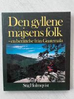 Den gyllene majsens folk : en ber&auml;ttelse fr&aring;n Guatemala