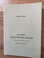 Allm&auml;n m&auml;nniskokunskap som grundval f&ouml;r pedagogiken : fjorton f&ouml;redrag h&aring;llna i Stuttgart 20 augusti-5 september 1919 med anledning av den f&ouml;rsta fria waldorfskolans grundande
