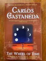 The wheel of time : the Shamans of ancient Mexico, their thoughts about life, death and the universe