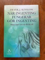 N&auml;r ingenting fungerar g&ouml;r ingenting : sl&auml;pp taget och n&aring; dit du vill