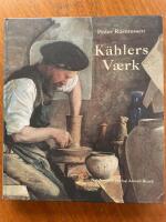 K&auml;hlers v&aelig;rk - om familien K&auml;hler og deres keramiske v&aelig;rksted i N&aelig;stved 1839-1974