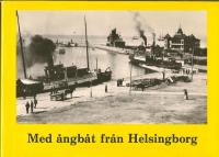 Med &aring;ngb&aring;t fr&aring;n Helsingborg. Passagerarfarten under 1800-talet