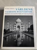 V&Auml;RLDENS VACKRASTE BYGGNADSVERK. ARKITEKTUREN SOM KONST / Fr&aring;n Perikles till Frank Lloyd Wright