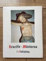 Krucifix-m&auml;starna i Link&ouml;ping. Bildhuggare p&aring; Birgittas tid