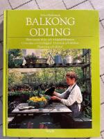 BALKONGODLING. Blommande r&auml;cke och tr&auml;dg&aring;rdsblommor. Gr&ouml;nsaker och kryddg&aring;rd - Drivb&auml;nk och drivhus - Plantering och sk&ouml;tsel