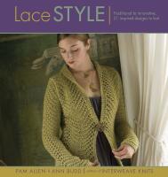 Lace style - traditional to innovative, 21 inspired designs to knit