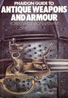 Phaidon guide to antique weapons and armour