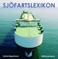 Sj&ouml;fartslexikon : ordbok, nya ord och begrepp, reglementen, lasthantering och n&ouml;d : de viktigaste moderna begreppen och f&ouml;rkortningarna inom IMO- och EU-lagstiftning, nya fartygstyper, befraktning och satellitteknik