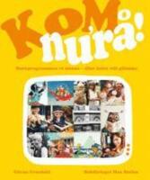 Kom nu'r&aring;!: barnprogrammen vi minns - eller helst vill gl&ouml;mma