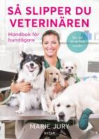 S&aring; slipper du veterin&auml;ren : Handbok f&ouml;r hund&auml;gare
