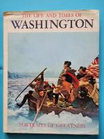 The life and times of Washington - Portraits of greatness