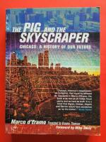 The pig and the skyscraper - Chicago : a history of our future