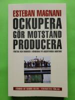 Ockupera, g&ouml;r motst&aring;nd, producera - F&ouml;retag och fabriker i h&auml;nderna p&aring; Argentinska arbetare