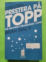 Prestera p&aring; topp : p&aring; maximal framg&aring;ng i livet