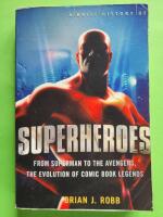 A Brief history of Superheroes - From Superman to the Avengers, the evolution of comic book legends