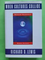 When cultures collide : managing successfully across cultures