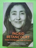 &Auml;ven tystnaden har ett slut : mina sex &aring;r av f&aring;ngenskap i den colombianska djungeln
